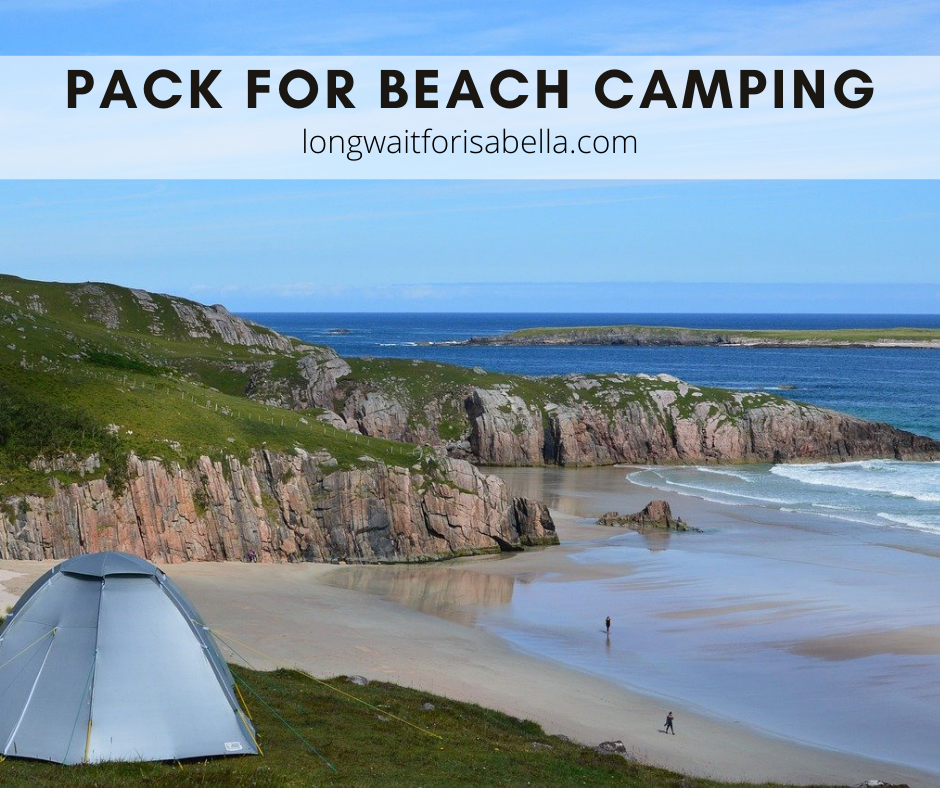 How to Pack for Beach Camping Long For Isabella
